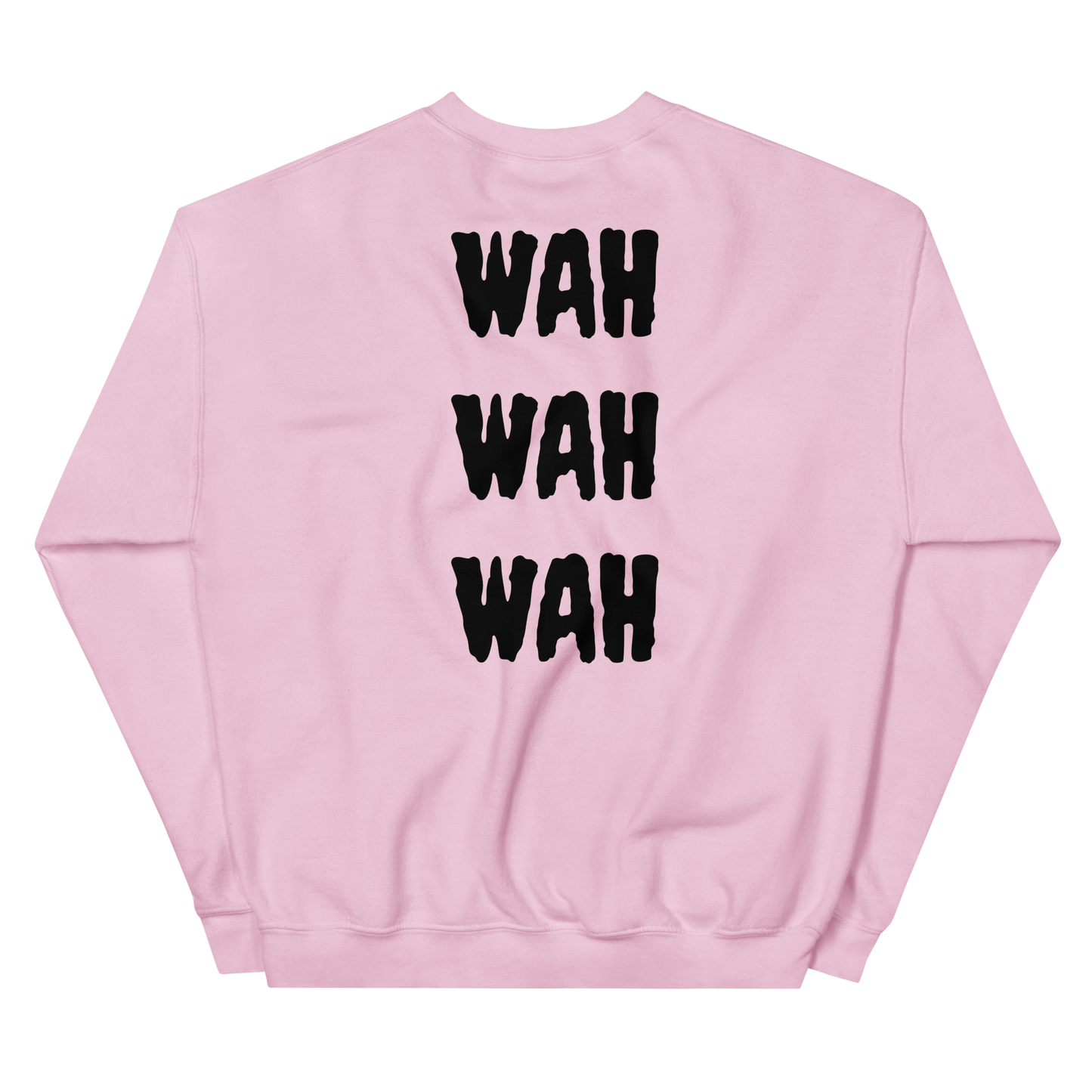 WAH WAH WAH SWEATSHIRT