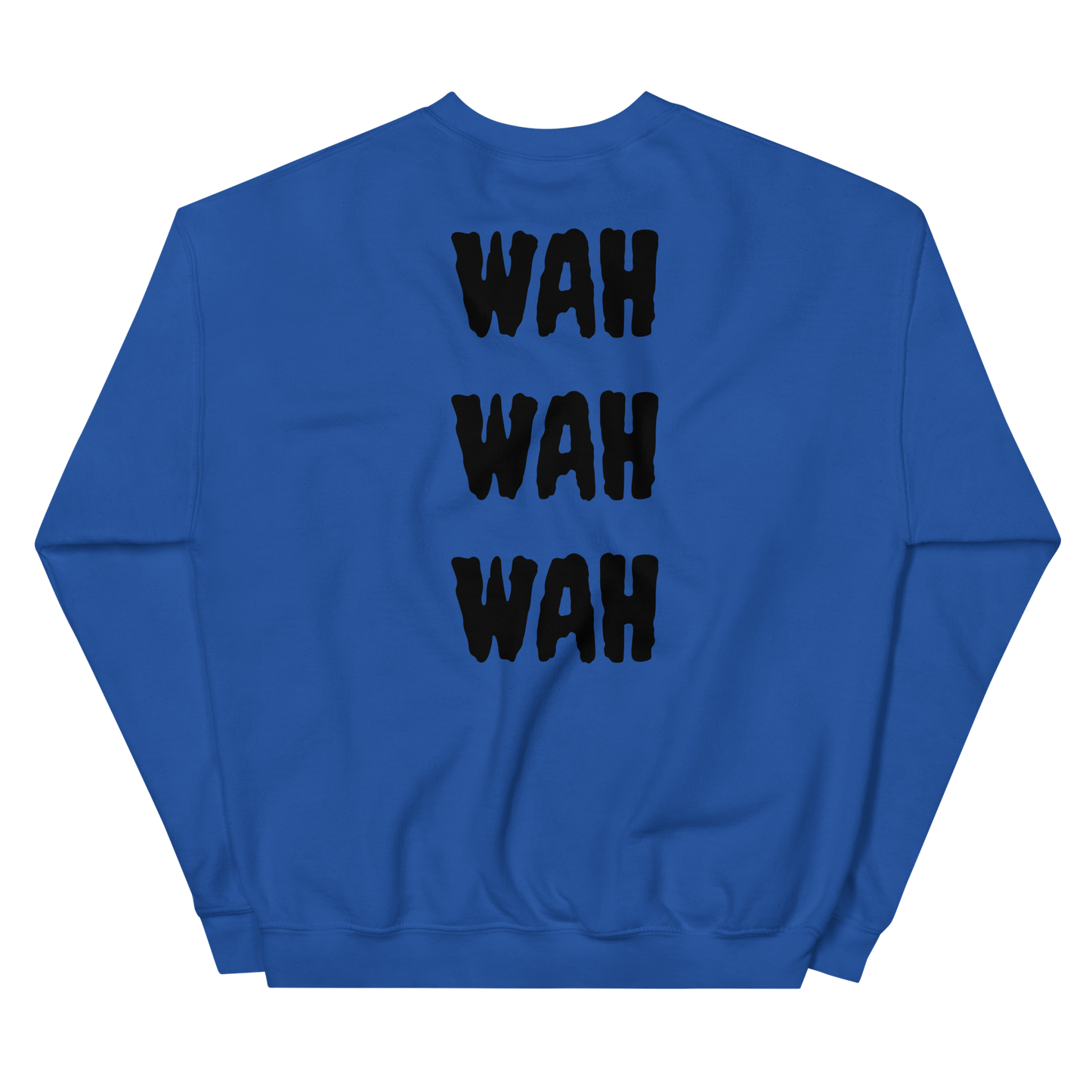 WAH WAH WAH SWEATSHIRT