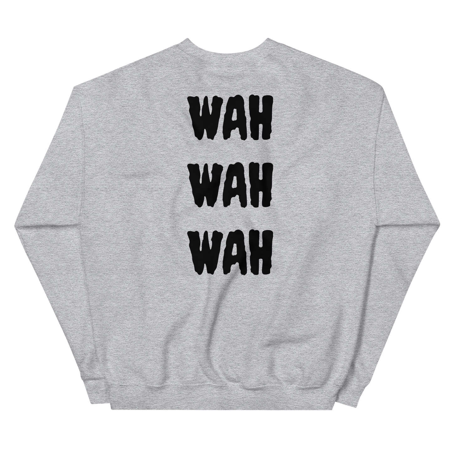 WAH WAH WAH SWEATSHIRT