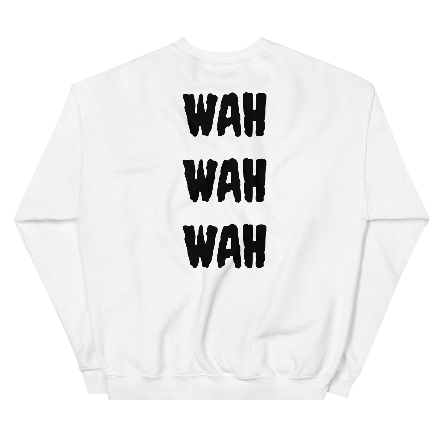 WAH WAH WAH SWEATSHIRT